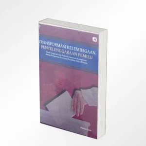 Transformasi Kelembagaan Penyelenggaraan Pemilu